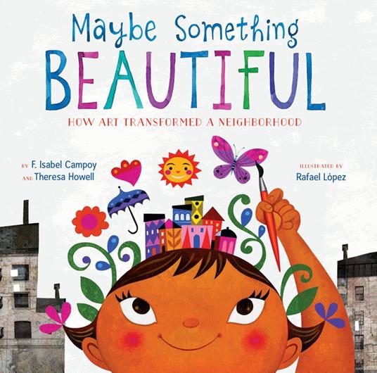 Maybe Something Beautiful - Theresa Howell,F. Isabel Campoy,Rafael López - ebook