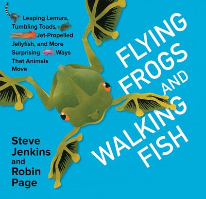 Flying Frogs and Walking Fish - Steve Jenkins,Robin Page - ebook