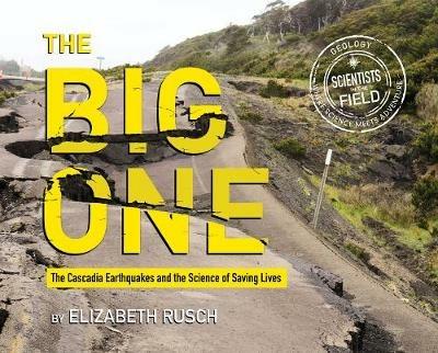 Big One: The Cascadia Earthquakes and the Science of Saving Lives - Elizabeth Rusch - cover