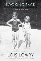 Looking Back: A Book of Memories - Lois Lowry - cover