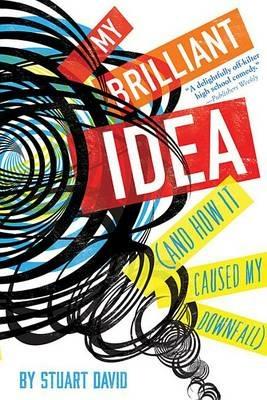 My Brilliant Idea (and How It Caused My Downfall) - Stuart David - cover