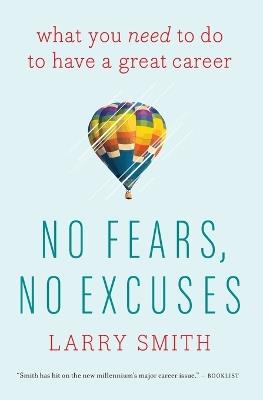 No Fears, No Excuses: What You Need to Do to Have a Great Career - Larry Smith - cover