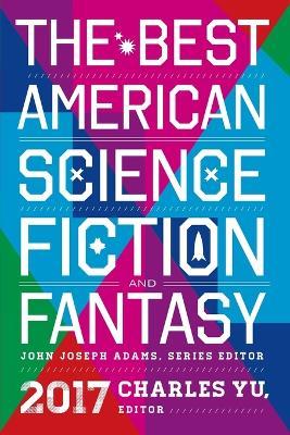 The Best American Science Fiction and Fantasy 2017 - N K Jemisin,Peter S Beagle,Caroline M Yoachim - cover