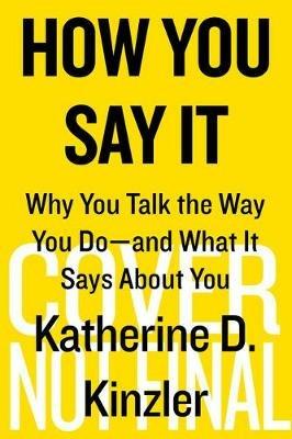 How You Say It - Katherine D. Kinzler - cover