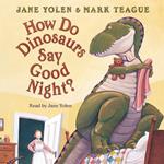 How Do Dinosaurs Say Good Night?