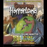 My Friends Call Me Monster (Goosebumps HorrorLand #7)
