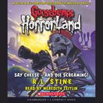 Say Cheese - and Die Screaming! (Goosebumps HorrorLand #8)