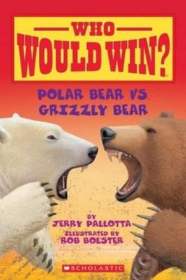 Polar Bear vs. Grizzly Bear (Who Would Win?) - Jerry Pallotta - cover
