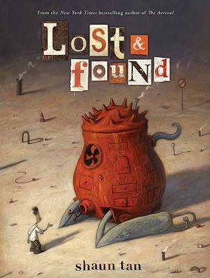 Lost & Found: Three by Shaun Tan - Shaun Tan - cover