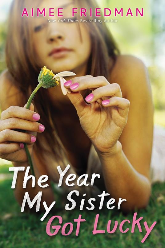 The Year My Sister Got Lucky - Aimee Friedman - ebook