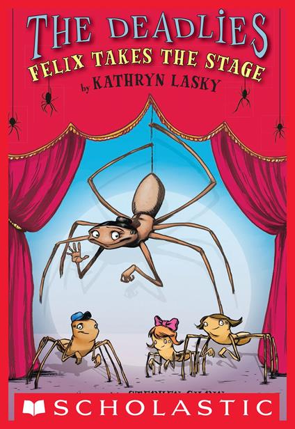 The Deadlies: Felix Takes the Stage - Kathryn Lasky,Stephen Gilpin - ebook