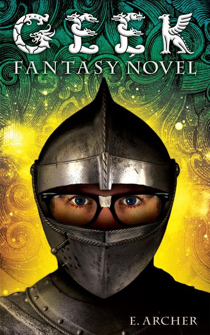 Geek Fantasy Novel - E. Archer - ebook