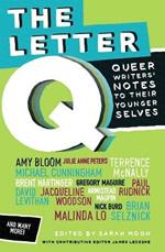 The Letter Q: Queer Writers' Notes to Their Younger Selves