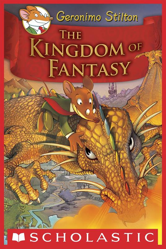 Geronimo Stilton and the Kingdom of Fantasy #1: The Kingdom of Fantasy - Geronimo Stilton - ebook