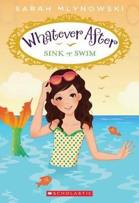 Sink or Swim (Whatever After #3): Volume 3 - Sarah Mlynowski - cover