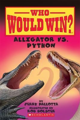 Alligator vs. Python (Who Would Win?): Volume 12 - Jerry Pallotta - cover