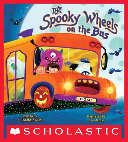 The Spooky Wheels on the Bus: (A Holiday Wheels on the Bus Book) - J. Elizabeth Mills,Mr. Ben Mantle - ebook