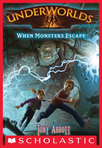 Underworlds #2: When Monsters Escape - Tony Abbott,Antonio Javier Caparo - ebook