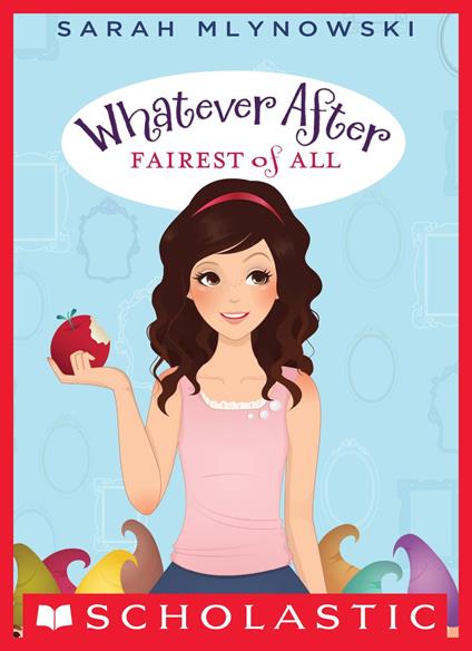 Whatever After #1: Fairest of All - Sarah Mlynowski - ebook