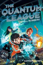 Spell Robbers (The Quantum League #1)