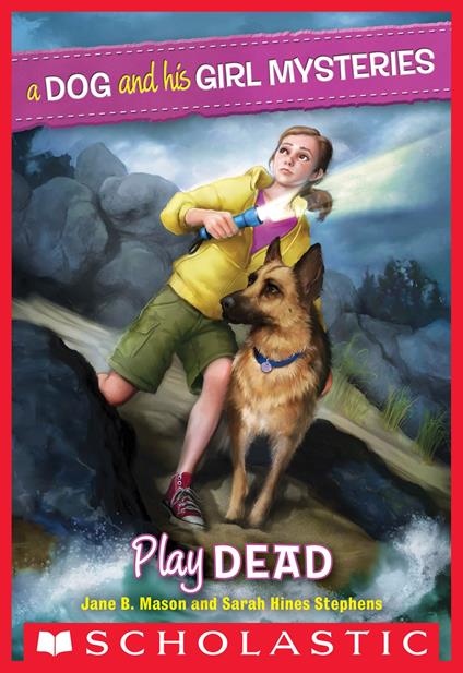 A Dog and His Girl Mysteries #1: Play Dead - Jane B. Mason,Sarah Hines-Stephens - ebook