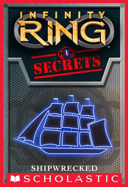 Shipwrecked (Infinity Ring Secrets #1) - E. W. Clarke - ebook