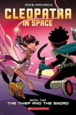 Cleopatra in Space: The Thief and the Sword - Mike Maihack - cover