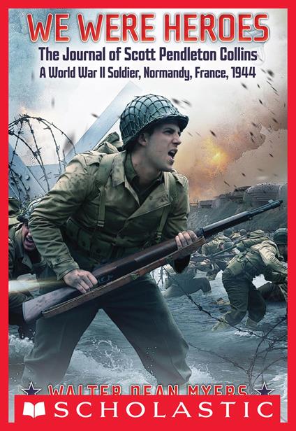 We Were Heroes: The Journal of Scott Pendleton Collins, a World War II Soldier - Walter Dean Myers - ebook