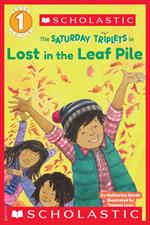 Scholastic Reader Level 1: The Saturday Triplets #1: Lost in the Leaf Pile