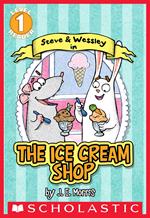 The Ice Cream Shop (A Steve and Wessley Reader) (Scholastic Reader, Level 1)