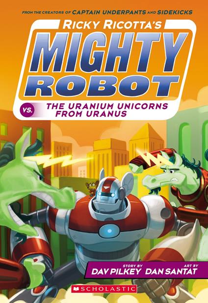 Ricky Ricotta's Mighty Robot vs. the Uranium Unicorns from Uranus (Ricky Ricotta's Mighty Robot #7) - Dav Pilkey,Dan Santat - ebook