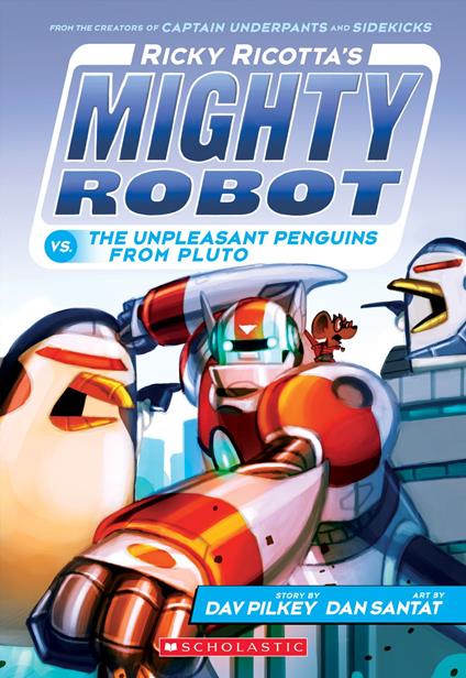 Ricky Ricotta's Mighty Robot vs. the Unpleasant Penguins from Pluto (Ricky Ricotta's Mighty Robot #9) - Dav Pilkey,Dan Santat - ebook