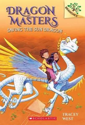 Saving the Sun Dragon: A Branches Book (Dragon Masters #2): Volume 2 - Tracey West - cover