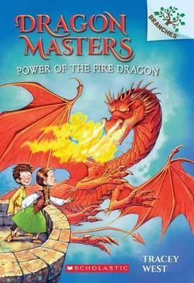 Power of the Fire Dragon: A Branches Book (Dragon Masters #4): Volume 4 - Tracey West - cover