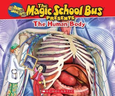 The Magic School Bus Presents: The Human Body: A Nonfiction Companion to the Original Magic School Bus Series - Dan Green - cover