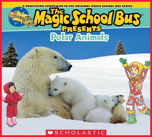 The Magic School Bus Presents: Polar Animals: A Nonfiction Companion to the Original Magic School Bus Series - Cynthia O'Brien - ebook