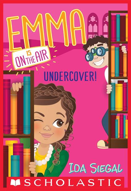 Undercover! (Emma Is On the Air #4) - Ida Siegal - ebook