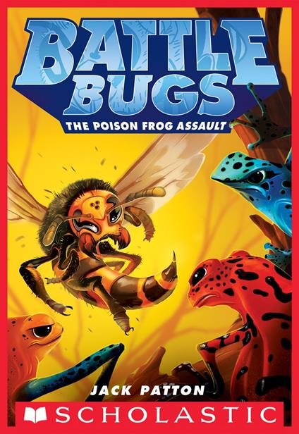 The Poison Frog Assault (Battle Bugs #3) - Jack Patton - ebook