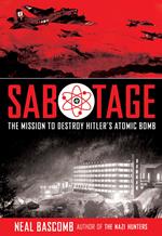 Sabotage: The Mission to Destroy Hitler's Atomic Bomb (Scholastic Focus)