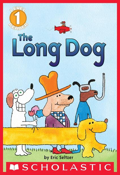 The Long Dog (Scholastic Reader, Level 1) - Seltzer Eric - ebook
