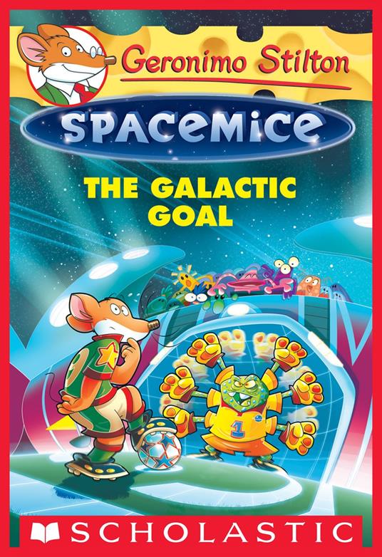 The Galactic Goal (Geronimo Stilton Spacemice #4) - Geronimo Stilton - ebook