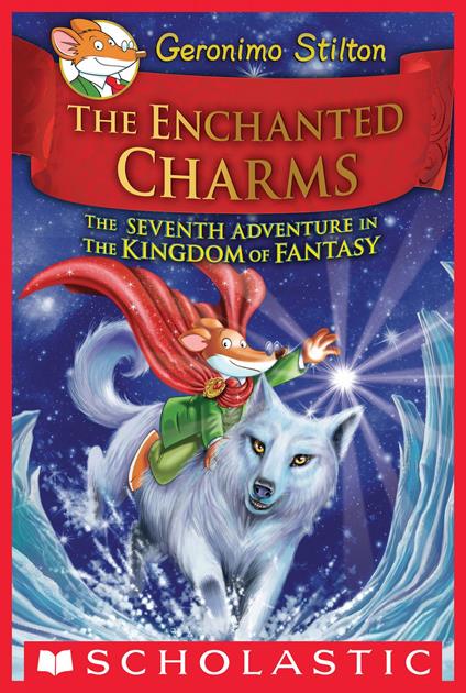 The Enchanted Charms (Geronimo Stilton and the Kingdom of Fantasy #7) - Geronimo Stilton - ebook