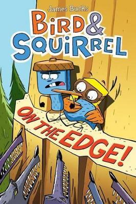 Bird & Squirrel on the Edge!: A Graphic Novel (Bird & Squirrel #3) - James Burks - cover