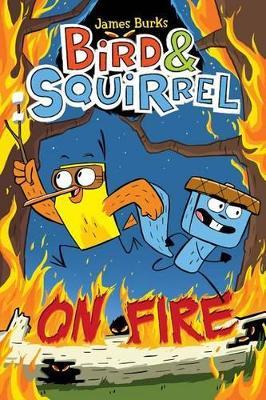 Bird & Squirrel on Fire: A Graphic Novel (Bird & Squirrel #4) - James Burks - cover