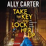 Take the Key and Lock Her Up (Embassy Row, Book 3)