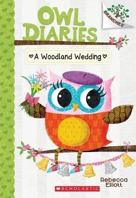 A Woodland Wedding: A Branches Book (Owl Diaries #3): Volume 3 - Rebecca Elliott - cover