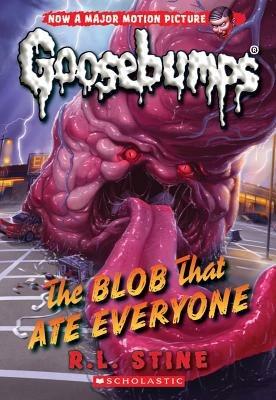The Blob That Ate Everyone (Classic Goosebumps #28): Volume 28 - R L Stine - cover