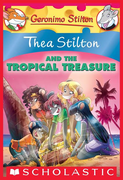Thea Stilton and the Tropical Treasure (Thea Stilton #22) - Stilton Thea - ebook
