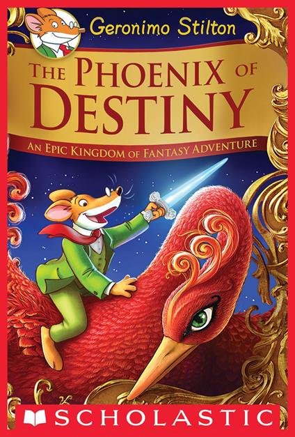 The Phoenix of Destiny: An Epic Kingdom of Fantasy Adventure (Geronimo Stilton and the Kingdom of Fantasy: Special Edition) - Geronimo Stilton - ebook