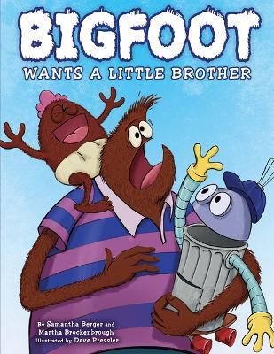 Bigfoot Wants a Little Brother - Samantha Berger,Martha Brockenbrough - cover